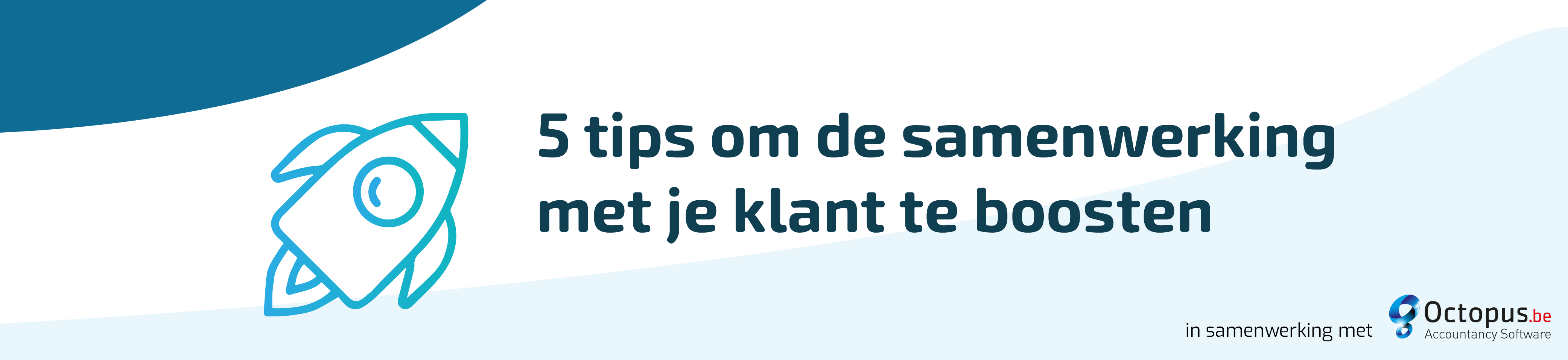 5 tips om de samenwerking met je klant te boosten